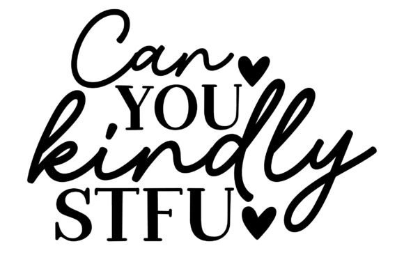 Can You Kindly Stfu SVG: A Playful, Practical Design for Real-Life Moments